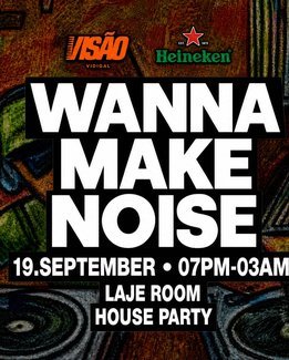 Wanna Make Noise @ Laje Room